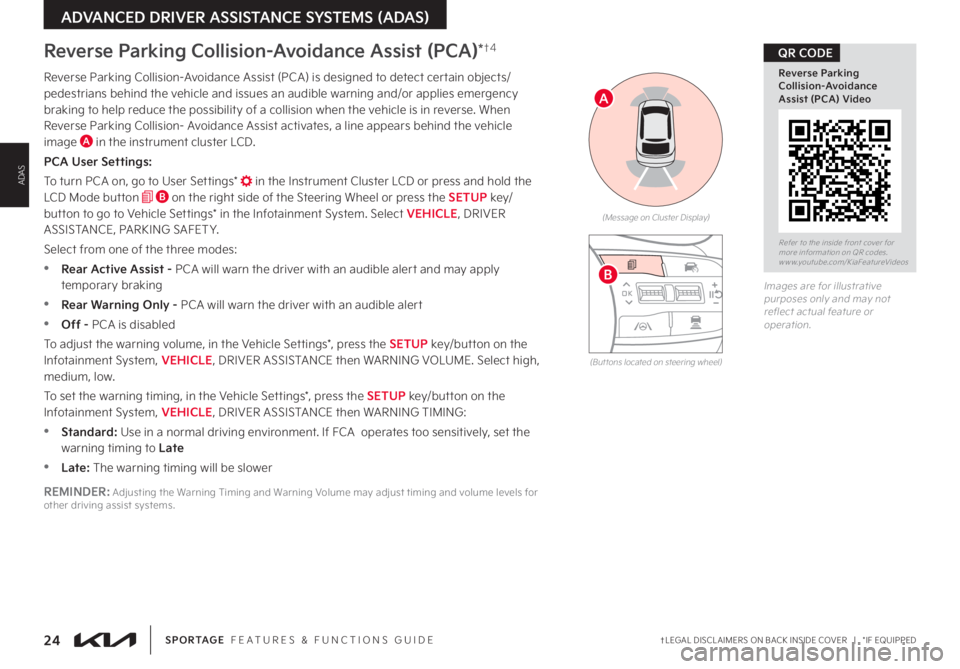 KIA SPORTAGE 2023 Features and Functions Guide 24†LEGAL DISCL AIMERS ON BACK INSIDE COVER | *IF EQUIPPEDSPORTAGE FEATURES & FUNCTIONS GUIDE
ADVANCED DRIVER ASSISTANCE SYSTEMS (ADAS)
ADAS
OK
MODE
MODE
OKOK
OK
OK
OK
OK OK
OK
OK OK
OK
B
Revers KIA SPORTAGE 2023 Features and Functions Guide 24†LEGAL DISCL AIMERS ON BACK INSIDE COVER | *IF EQUIPPEDSPORTAGE FEATURES & FUNCTIONS GUIDE
ADVANCED DRIVER ASSISTANCE SYSTEMS (ADAS)
ADAS
OK
MODE
MODE
OKOK
OK
OK
OK
OK OK
OK
OK OK
OK
B
Revers
