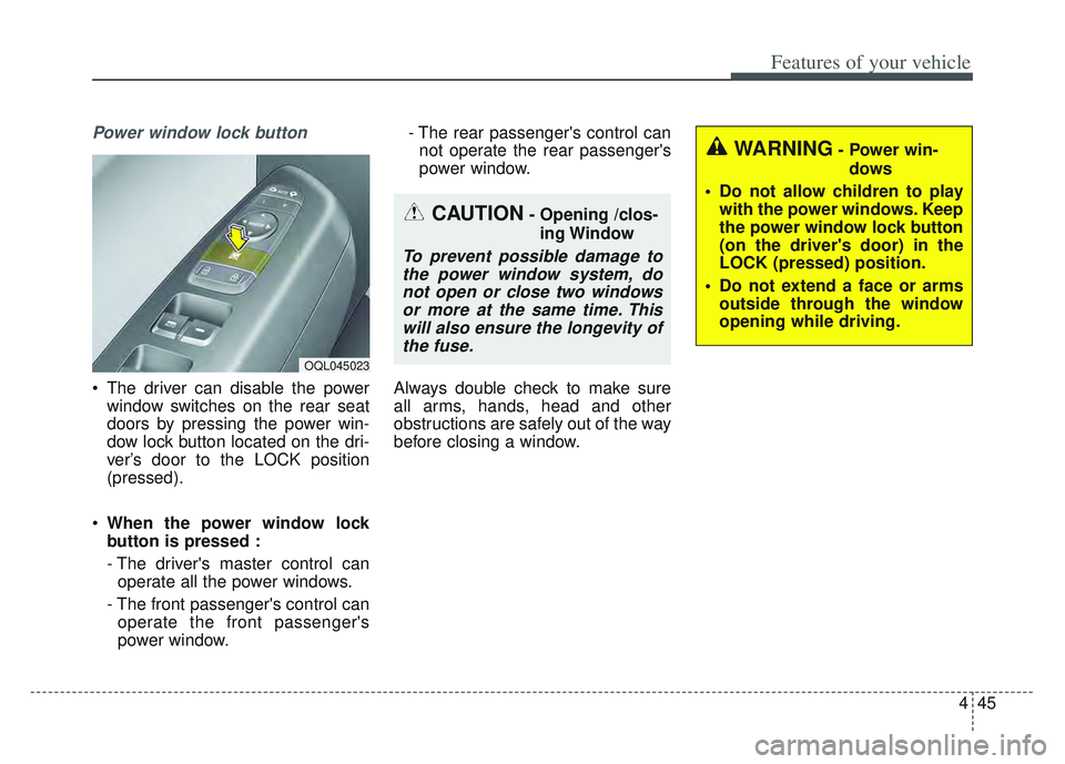 KIA SPORTAGE 2022 Owners Manual 445
Features of your vehicle
Power window lock button
The driver can disable the powerwindow switches on the rear seat
doors by pressing the power win-
dow lock button located on the dri-
ver’s doo KIA SPORTAGE 2022 Owners Manual 445
Features of your vehicle
Power window lock button
The driver can disable the powerwindow switches on the rear seat
doors by pressing the power win-
dow lock button located on the dri-
ver’s doo
