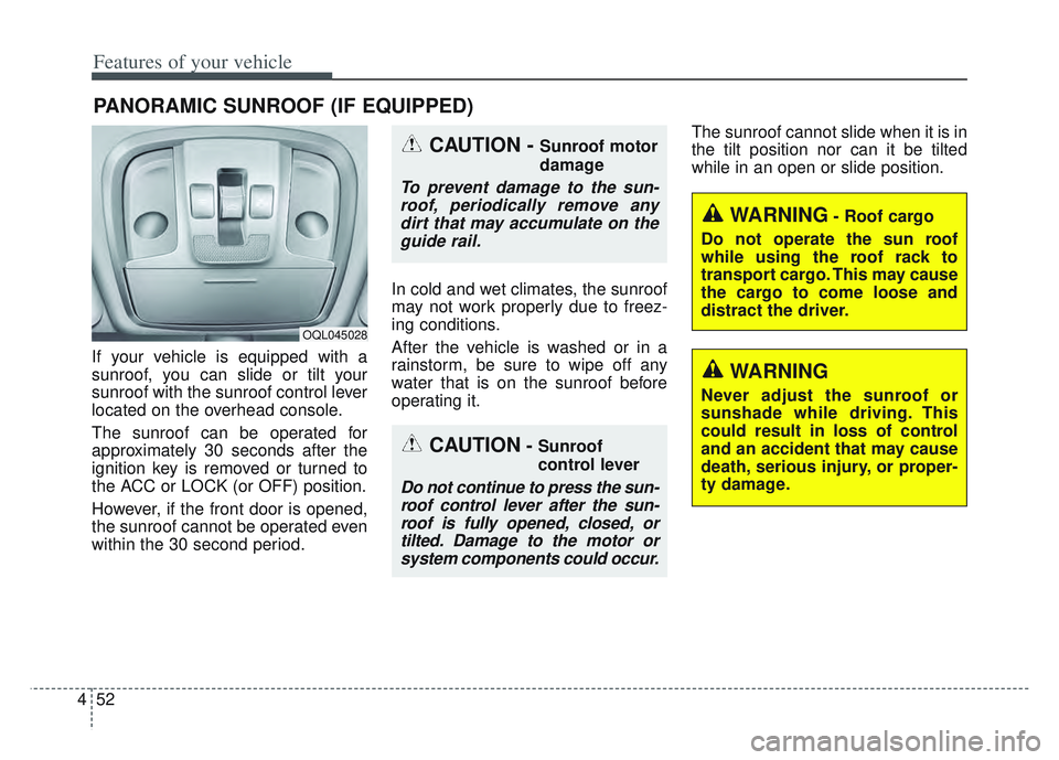 KIA SPORTAGE 2022 Owners Manual Features of your vehicle
52
4
If your vehicle is equipped with a
sunroof, you can slide or tilt your
sunroof with the sunroof control lever
located on the overhead console.
The sunroof can be operated KIA SPORTAGE 2022 Owners Manual Features of your vehicle
52
4
If your vehicle is equipped with a
sunroof, you can slide or tilt your
sunroof with the sunroof control lever
located on the overhead console.
The sunroof can be operated