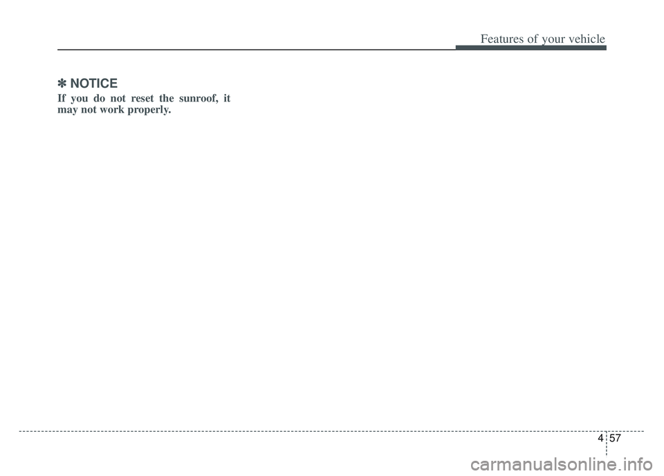 KIA SPORTAGE 2022 Owners Manual 457
Features of your vehicle
✽ ✽NOTICE
If you do not reset the sunroof, it
may not work properly. KIA SPORTAGE 2022 Owners Manual 457
Features of your vehicle
✽ ✽NOTICE
If you do not reset the sunroof, it
may not work properly.