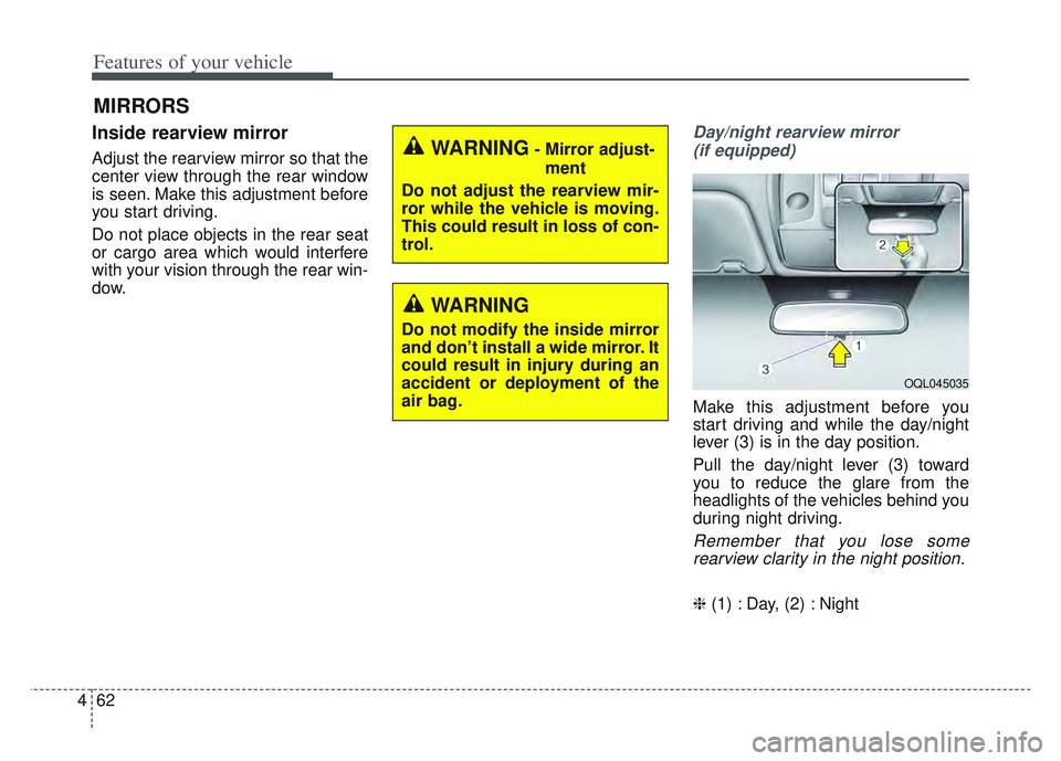 KIA SPORTAGE 2022 Owners Manual Features of your vehicle
62
4
MIRRORS
Inside rearview mirror
Adjust the rearview mirror so that the
center view through the rear window
is seen. Make this adjustment before
you start driving.
Do not p KIA SPORTAGE 2022 Owners Manual Features of your vehicle
62
4
MIRRORS
Inside rearview mirror
Adjust the rearview mirror so that the
center view through the rear window
is seen. Make this adjustment before
you start driving.
Do not p