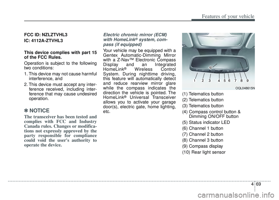 KIA SPORTAGE 2022  Owners Manual 469
Features of your vehicle
FCC ID: NZLZTVHL3
IC: 4112A-ZTVHL3
This device complies with part 15
of the FCC Rules.
Operation is subject to the following
two conditions:
1. This device may not cause h