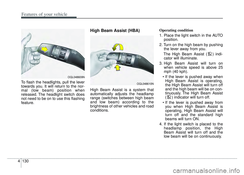 KIA SPORTAGE 2022 Owners Manual Features of your vehicle
130
4
To flash the headlights, pull the lever
towards you. It will return to the nor-
mal (low beam) position when
released. The headlight switch does
not need to be on to use KIA SPORTAGE 2022 Owners Manual Features of your vehicle
130
4
To flash the headlights, pull the lever
towards you. It will return to the nor-
mal (low beam) position when
released. The headlight switch does
not need to be on to use