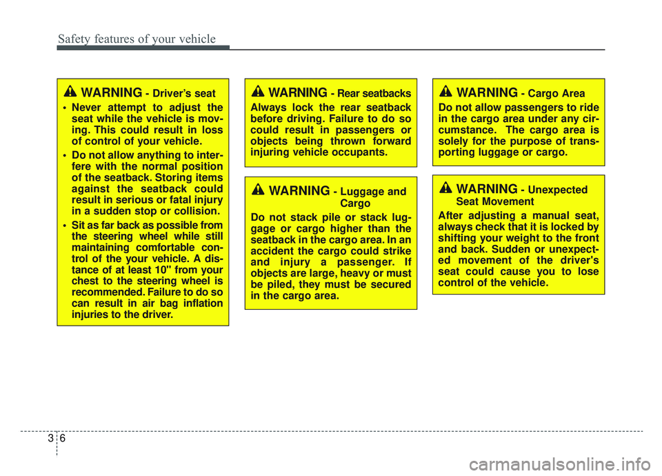 KIA SPORTAGE 2022 Owners Manual Safety features of your vehicle
63
WARNING- Driver’s seat
Never attempt to adjust the seat while the vehicle is mov-
ing. This could result in loss
of control of your vehicle.
Do not allow anythin KIA SPORTAGE 2022 Owners Manual Safety features of your vehicle
63
WARNING- Driver’s seat
Never attempt to adjust the seat while the vehicle is mov-
ing. This could result in loss
of control of your vehicle.
Do not allow anythin