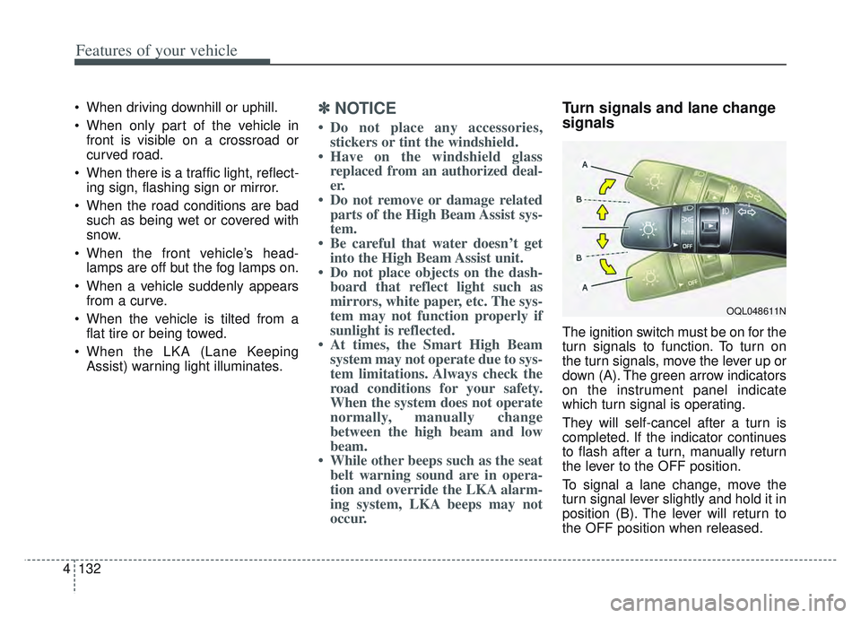 KIA SPORTAGE 2022 Owners Manual Features of your vehicle
132
4
When driving downhill or uphill.
When only part of the vehicle in
front is visible on a crossroad or
curved road.
When there is a traffic light, reflect- ing sign, fl KIA SPORTAGE 2022 Owners Manual Features of your vehicle
132
4
When driving downhill or uphill.
When only part of the vehicle in
front is visible on a crossroad or
curved road.
When there is a traffic light, reflect- ing sign, fl