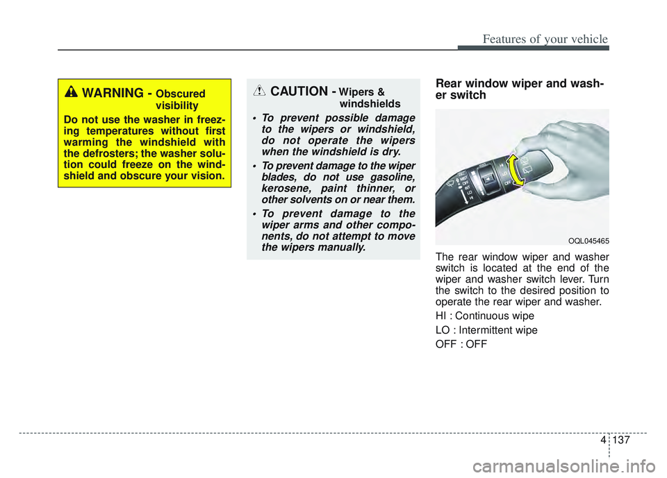 KIA SPORTAGE 2022 Owners Manual 4137
Features of your vehicle
Rear window wiper and wash-
er switch
The rear window wiper and washer
switch is located at the end of the
wiper and washer switch lever. Turn
the switch to the desired p KIA SPORTAGE 2022 Owners Manual 4137
Features of your vehicle
Rear window wiper and wash-
er switch
The rear window wiper and washer
switch is located at the end of the
wiper and washer switch lever. Turn
the switch to the desired p