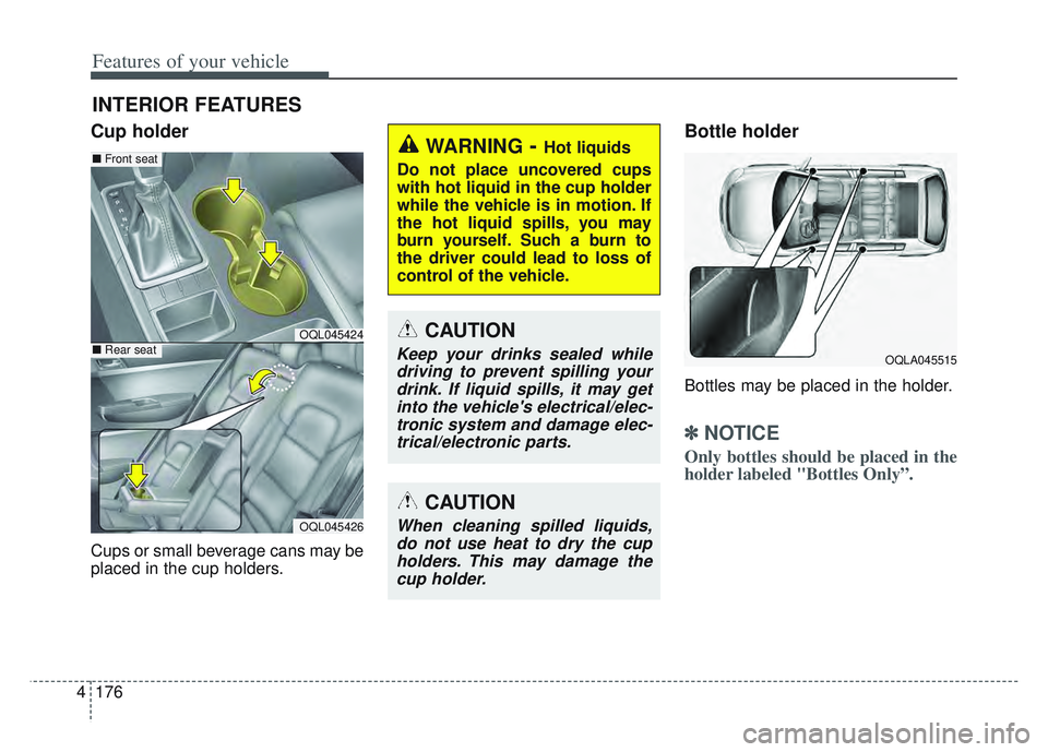KIA SPORTAGE 2022 Owners Manual Features of your vehicle
176
4
Cup holder
Cups or small beverage cans may be
placed in the cup holders.
Bottle holder
Bottles may be placed in the holder.
✽ ✽
NOTICE
Only bottles should be placed KIA SPORTAGE 2022 Owners Manual Features of your vehicle
176
4
Cup holder
Cups or small beverage cans may be
placed in the cup holders.
Bottle holder
Bottles may be placed in the holder.
✽ ✽
NOTICE
Only bottles should be placed