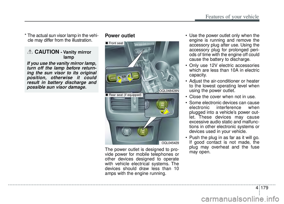KIA SPORTAGE 2022 Owners Manual 4179
Features of your vehicle
* The actual sun visor lamp in the vehi-cle may differ from the illustration.Power outlet
The power outlet is designed to pro-
vide power for mobile telephones or
other d KIA SPORTAGE 2022 Owners Manual 4179
Features of your vehicle
* The actual sun visor lamp in the vehi-cle may differ from the illustration.Power outlet
The power outlet is designed to pro-
vide power for mobile telephones or
other d