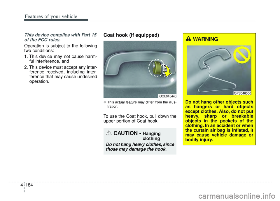 KIA SPORTAGE 2022 Owners Manual Features of your vehicle
184
4
This device complies with Part 15
of the FCC rules.
Operation is subject to the following
two conditions:
1. This device may not cause harm- ful interference, and
2. Thi KIA SPORTAGE 2022 Owners Manual Features of your vehicle
184
4
This device complies with Part 15
of the FCC rules.
Operation is subject to the following
two conditions:
1. This device may not cause harm- ful interference, and
2. Thi