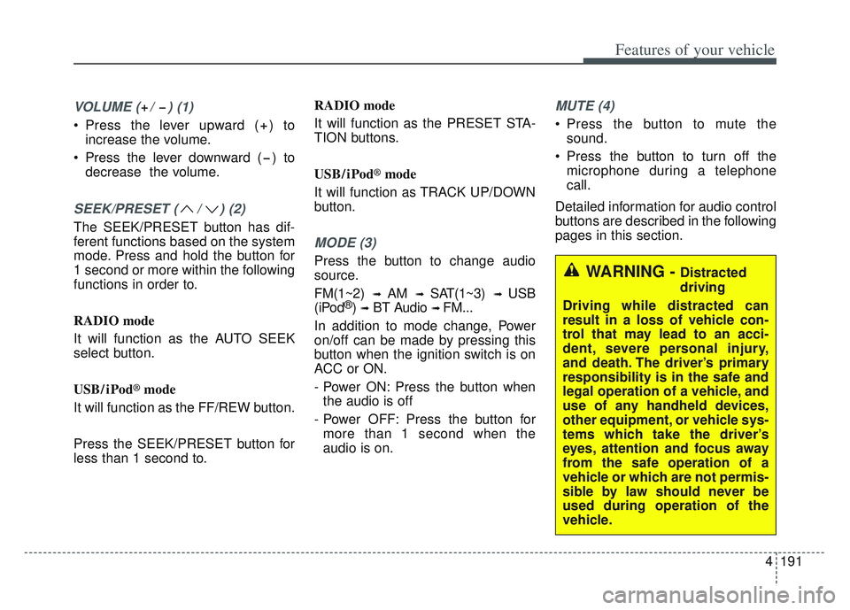 KIA SPORTAGE 2022 Owners Manual 4191
Features of your vehicle
VOLUME ( / ) (1)
Press the lever upward ( ) toincrease the volume.
Press the lever downward ( ) to decrease the volume.
SEEK/PRESET ( / ) (2)
The SEEK/PRESET button h KIA SPORTAGE 2022 Owners Manual 4191
Features of your vehicle
VOLUME ( / ) (1)
Press the lever upward ( ) toincrease the volume.
Press the lever downward ( ) to decrease the volume.
SEEK/PRESET ( / ) (2)
The SEEK/PRESET button h