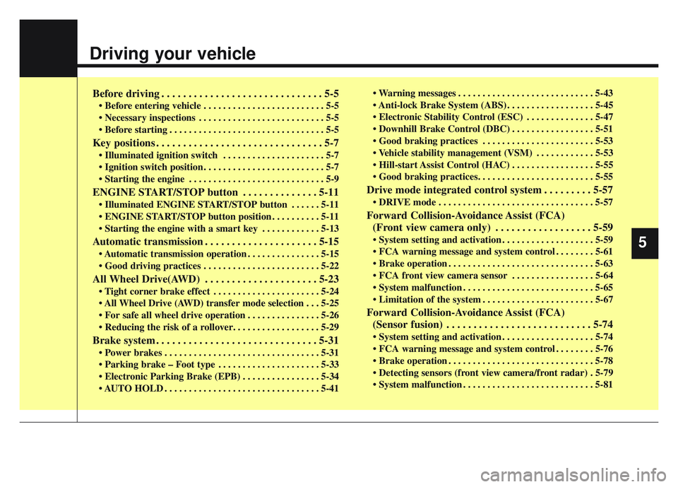 KIA SPORTAGE 2022 Owners Manual Driving your vehicle
Before driving . . . . . . . . . . . . . . . . . . . . . . . . . . . . . . 5-5
• Before entering vehicle . . . . . . . . . . . . . . . . . . . . . . . . . 5-5
. . . . . . . . . KIA SPORTAGE 2022 Owners Manual Driving your vehicle
Before driving . . . . . . . . . . . . . . . . . . . . . . . . . . . . . . 5-5
• Before entering vehicle . . . . . . . . . . . . . . . . . . . . . . . . . 5-5
. . . . . . . . .