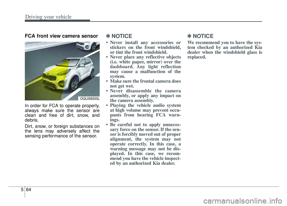KIA SPORTAGE 2022 Owners Manual Driving your vehicle
64
5
FCA front view camera sensor
In order for FCA to operate properly,
always make sure the sensor are
clean and free of dirt, snow, and
debris.
Dirt, snow, or foreign substance KIA SPORTAGE 2022 Owners Manual Driving your vehicle
64
5
FCA front view camera sensor
In order for FCA to operate properly,
always make sure the sensor are
clean and free of dirt, snow, and
debris.
Dirt, snow, or foreign substance