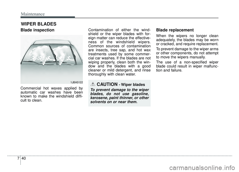 KIA SPORTAGE 2022 Owners Manual Maintenance
40
7
WIPER BLADES
Blade inspection
Commercial hot waxes applied by
automatic car washes have been
known to make the windshield diffi-
cult to clean. Contamination of either the wind-
shie KIA SPORTAGE 2022 Owners Manual Maintenance
40
7
WIPER BLADES
Blade inspection
Commercial hot waxes applied by
automatic car washes have been
known to make the windshield diffi-
cult to clean. Contamination of either the wind-
shie