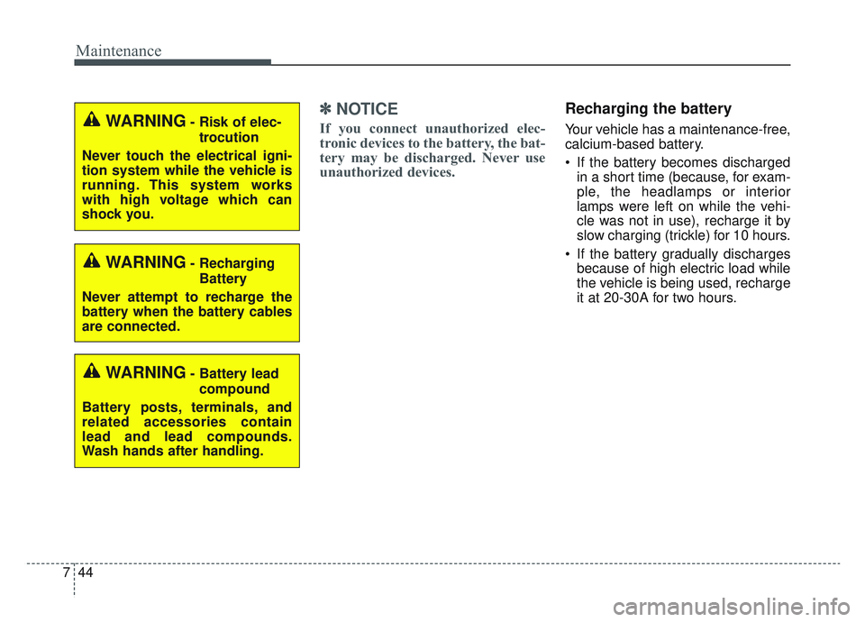 KIA SPORTAGE 2022 Owners Manual Maintenance
44
7
✽ ✽
NOTICE
If you connect unauthorized elec-
tronic devices to the battery, the bat-
tery may be discharged. Never use
unauthorized devices.
Recharging the battery
Your vehicle ha KIA SPORTAGE 2022 Owners Manual Maintenance
44
7
✽ ✽
NOTICE
If you connect unauthorized elec-
tronic devices to the battery, the bat-
tery may be discharged. Never use
unauthorized devices.
Recharging the battery
Your vehicle ha