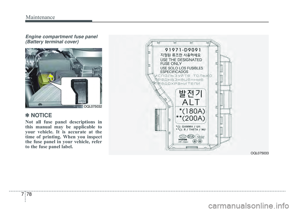 KIA SPORTAGE 2022 Owners Manual Maintenance
78
7
Engine compartment fuse panel
(Battery terminal cover)
✽ ✽ NOTICE
Not all fuse panel descriptions in
this manual may be applicable to
your vehicle. It is accurate at the
time of p KIA SPORTAGE 2022 Owners Manual Maintenance
78
7
Engine compartment fuse panel
(Battery terminal cover)
✽ ✽ NOTICE
Not all fuse panel descriptions in
this manual may be applicable to
your vehicle. It is accurate at the
time of p
