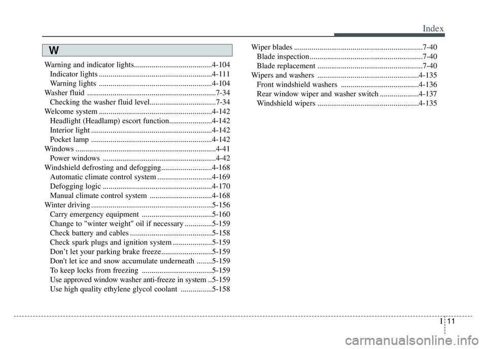 KIA SPORTAGE 2022  Owners Manual I11
Index
Warning and indicator lights........................................4-104Indicator lights ..........................................................4-111
Warning lights .....................