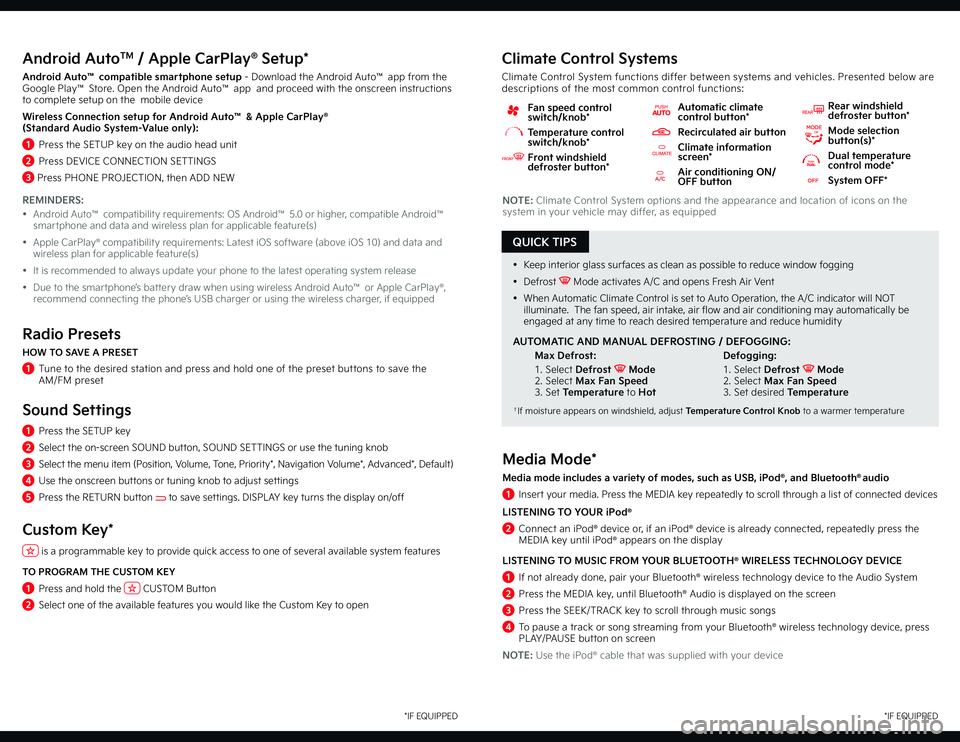 KIA SPORTAGE 2022  Quick Start Guide Base Audio QUICK TIPS
Android AutoTM / Apple CarPlay® Setup*
Android Auto™ compatible smartphone setup - Download the Android Auto™ app from the Google Play™ Store. Open the Android Auto™ app  and proce