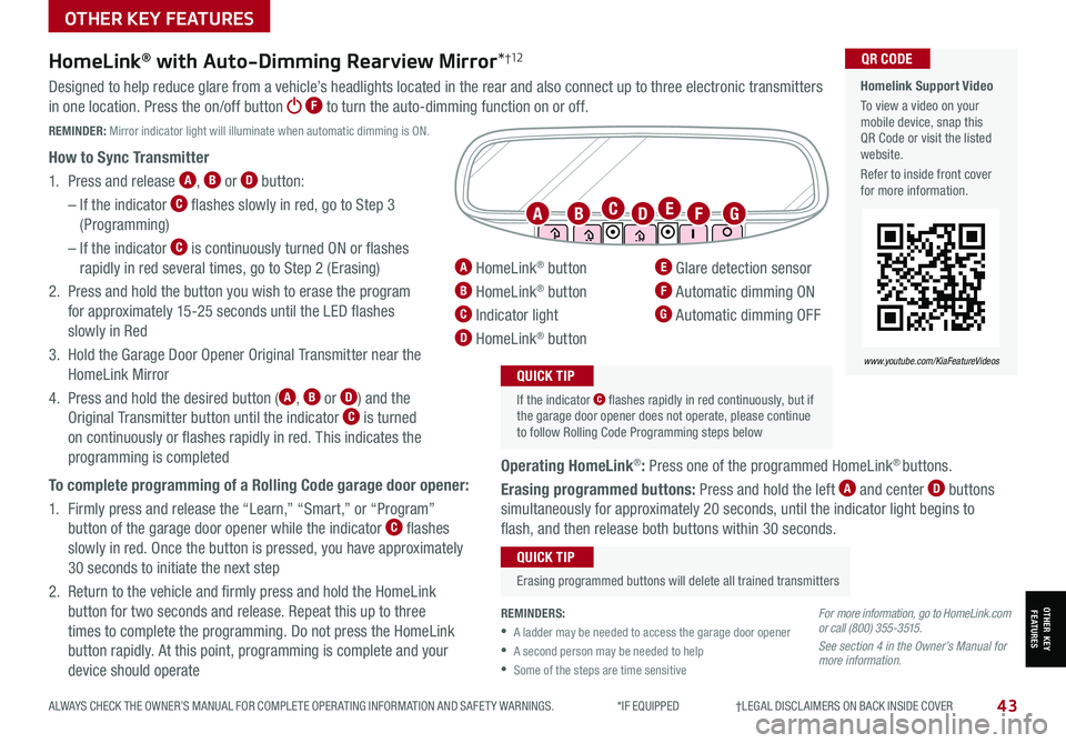 KIA SPORTAGE 2021 Features and Functions Guide 43ALWAYS CHECK THE OWNER’S MANUAL FOR COMPLETE OPER ATING INFORMATION AND SAFET Y WARNINGS. *IF EQUIPPED †LEGAL DISCL AIMERS ON BACK INSIDE COVER
OTHER KEY FEATURES
OTHER KEY KIA SPORTAGE 2021 Features and Functions Guide 43ALWAYS CHECK THE OWNER’S MANUAL FOR COMPLETE OPER ATING INFORMATION AND SAFET Y WARNINGS. *IF EQUIPPED †LEGAL DISCL AIMERS ON BACK INSIDE COVER
OTHER KEY FEATURES
OTHER KEY