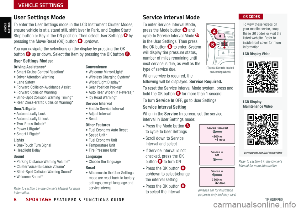 KIA SPORTAGE 2021  Features and Functions Guide 8*IF EQUIPPED SPORTAGE  FEATURES & FUNCTIONS GUIDE
VEHICLE SETTINGS
Service Interval Mode
To enter Service Interval Mode, 
press the Mode button A and 
cycle to Service Interval Mode  
in the User Set