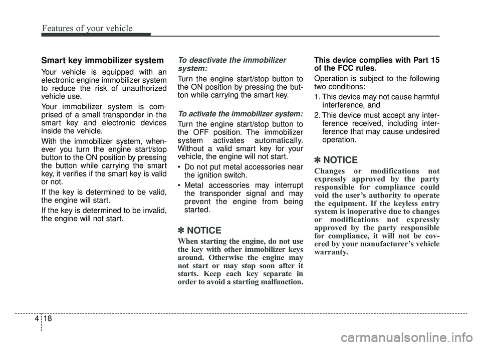 KIA SPORTAGE 2020 Owners Manual Features of your vehicle
18
4
Smart key immobilizer system
Your vehicle is equipped with an
electronic engine immobilizer system
to reduce the risk of unauthorized
vehicle use.
Your immobilizer system KIA SPORTAGE 2020 Owners Manual Features of your vehicle
18
4
Smart key immobilizer system
Your vehicle is equipped with an
electronic engine immobilizer system
to reduce the risk of unauthorized
vehicle use.
Your immobilizer system