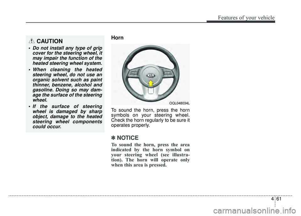 KIA SPORTAGE 2020 Owners Manual 461
Features of your vehicle
Horn
To sound the horn, press the horn
symbols on your steering wheel.
Check the horn regularly to be sure it
operates properly.
â˝ â˝NOTICE
To sound the horn, press the KIA SPORTAGE 2020 Owners Manual 461
Features of your vehicle
Horn
To sound the horn, press the horn
symbols on your steering wheel.
Check the horn regularly to be sure it
operates properly.
â˝ â˝NOTICE
To sound the horn, press the