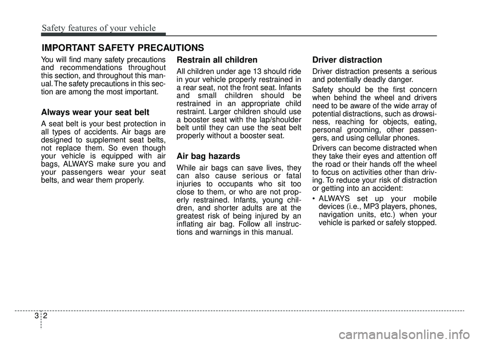 KIA SPORTAGE 2020 User Guide Safety features of your vehicle
23
You will find many safety precautions
and recommendations throughout
this section, and throughout this man-
ual. The safety precautions in this sec-
tion are among t KIA SPORTAGE 2020 User Guide Safety features of your vehicle
23
You will find many safety precautions
and recommendations throughout
this section, and throughout this man-
ual. The safety precautions in this sec-
tion are among t