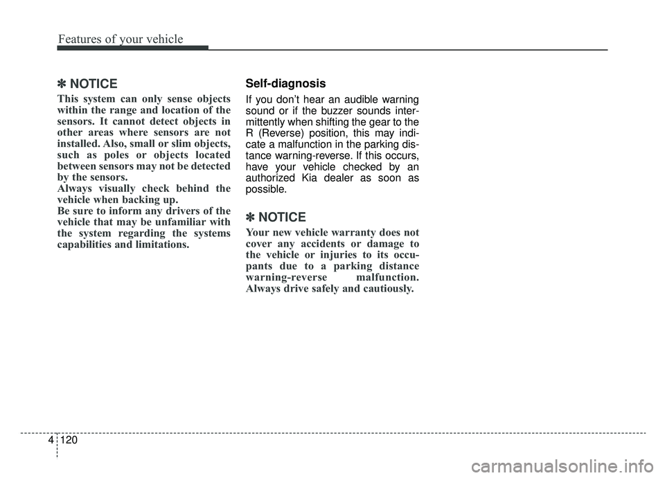 KIA SPORTAGE 2020 Owners Manual Features of your vehicle
120
4
✽ ✽
NOTICE
This system can only sense objects
within the range and location of the
sensors. It cannot detect objects in
other areas where sensors are not
installed. KIA SPORTAGE 2020 Owners Manual Features of your vehicle
120
4
✽ ✽
NOTICE
This system can only sense objects
within the range and location of the
sensors. It cannot detect objects in
other areas where sensors are not
installed.