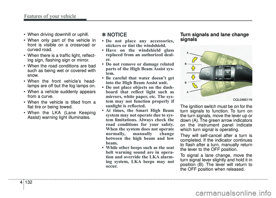 KIA SPORTAGE 2020 Owners Manual Features of your vehicle
132
4
When driving downhill or uphill.
When only part of the vehicle in
front is visible on a crossroad or
curved road.
When there is a traffic light, reflect- ing sign, fl KIA SPORTAGE 2020 Owners Manual Features of your vehicle
132
4
When driving downhill or uphill.
When only part of the vehicle in
front is visible on a crossroad or
curved road.
When there is a traffic light, reflect- ing sign, fl