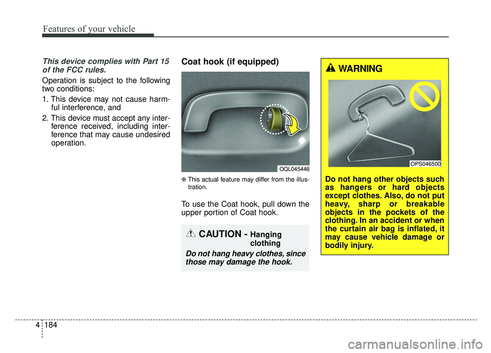 KIA SPORTAGE 2020 Owners Manual Features of your vehicle
184
4
This device complies with Part 15
of the FCC rules.
Operation is subject to the following
two conditions:
1. This device may not cause harm- ful interference, and
2. Thi KIA SPORTAGE 2020 Owners Manual Features of your vehicle
184
4
This device complies with Part 15
of the FCC rules.
Operation is subject to the following
two conditions:
1. This device may not cause harm- ful interference, and
2. Thi
