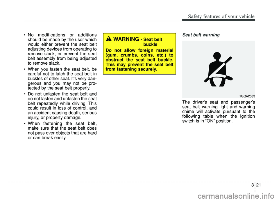 KIA SPORTAGE 2020 Owners Guide 321
Safety features of your vehicle
No modifications or additionsshould be made by the user which
would either prevent the seat belt
adjusting devices from operating to
remove slack, or prevent the s KIA SPORTAGE 2020 Owners Guide 321
Safety features of your vehicle
No modifications or additionsshould be made by the user which
would either prevent the seat belt
adjusting devices from operating to
remove slack, or prevent the s