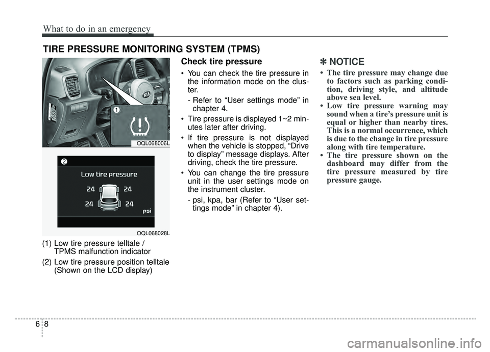 KIA SPORTAGE 2020 Owners Manual What to do in an emergency
86
TIRE PRESSURE MONITORING SYSTEM (TPMS)
(1) Low tire pressure telltale / TPMS malfunction indicator
(2) Low tire pressure position telltale (Shown on the LCD display)
Chec KIA SPORTAGE 2020 Owners Manual What to do in an emergency
86
TIRE PRESSURE MONITORING SYSTEM (TPMS)
(1) Low tire pressure telltale / TPMS malfunction indicator
(2) Low tire pressure position telltale (Shown on the LCD display)
Chec