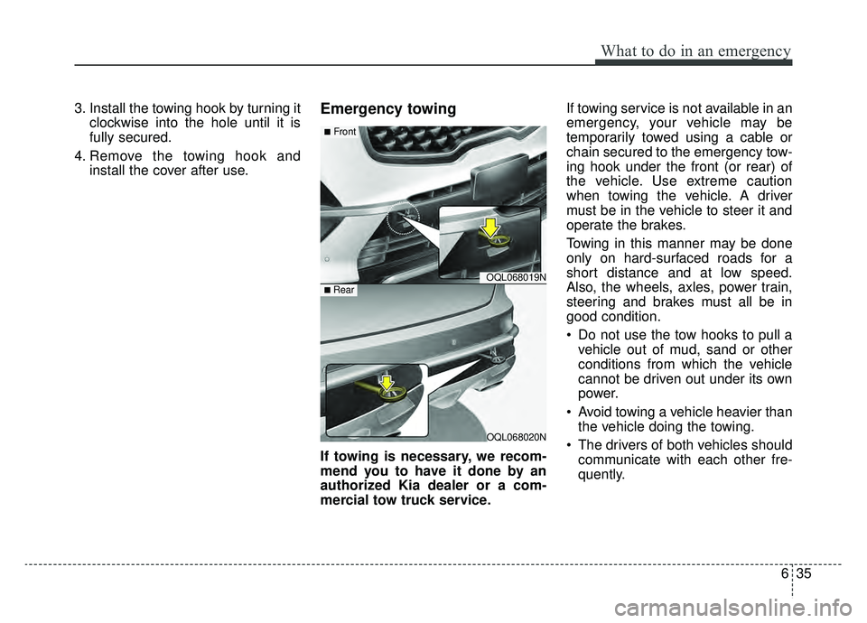 KIA SPORTAGE 2020 Owners Manual 635
What to do in an emergency
3. Install the towing hook by turning itclockwise into the hole until it is
fully secured.
4. Remove the towing hook and install the cover after use.Emergency towing
If KIA SPORTAGE 2020 Owners Manual 635
What to do in an emergency
3. Install the towing hook by turning itclockwise into the hole until it is
fully secured.
4. Remove the towing hook and install the cover after use.Emergency towing
If