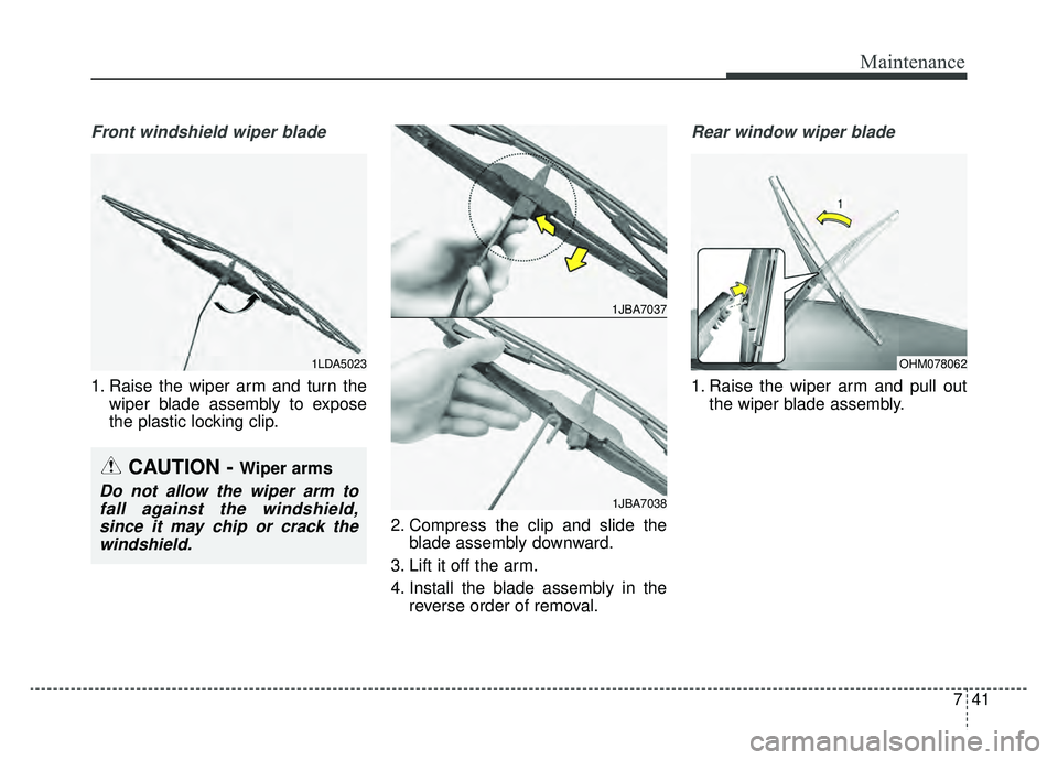 KIA SPORTAGE 2020 Owners Manual 741
Maintenance
Front windshield wiper blade
1. Raise the wiper arm and turn thewiper blade assembly to expose
the plastic locking clip.
2. Compress the clip and slide theblade assembly downward.
3. L KIA SPORTAGE 2020 Owners Manual 741
Maintenance
Front windshield wiper blade
1. Raise the wiper arm and turn thewiper blade assembly to expose
the plastic locking clip.
2. Compress the clip and slide theblade assembly downward.
3. L