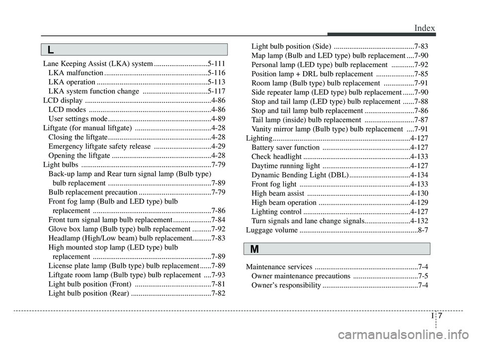 KIA SPORTAGE 2020 Owners Manual I7
Index
Lane Keeping Assist (LKA) system ............................5-111LKA malfunction ......................................................5-116
LKA operation ................................... KIA SPORTAGE 2020 Owners Manual I7
Index
Lane Keeping Assist (LKA) system ............................5-111LKA malfunction ......................................................5-116
LKA operation ...................................