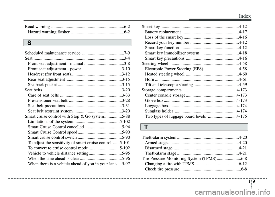 KIA SPORTAGE 2020  Owners Manual I9
Index
Road warning ..................................................................6-2Hazard warning flasher ................................................6-2
Scheduled maintenance service ....