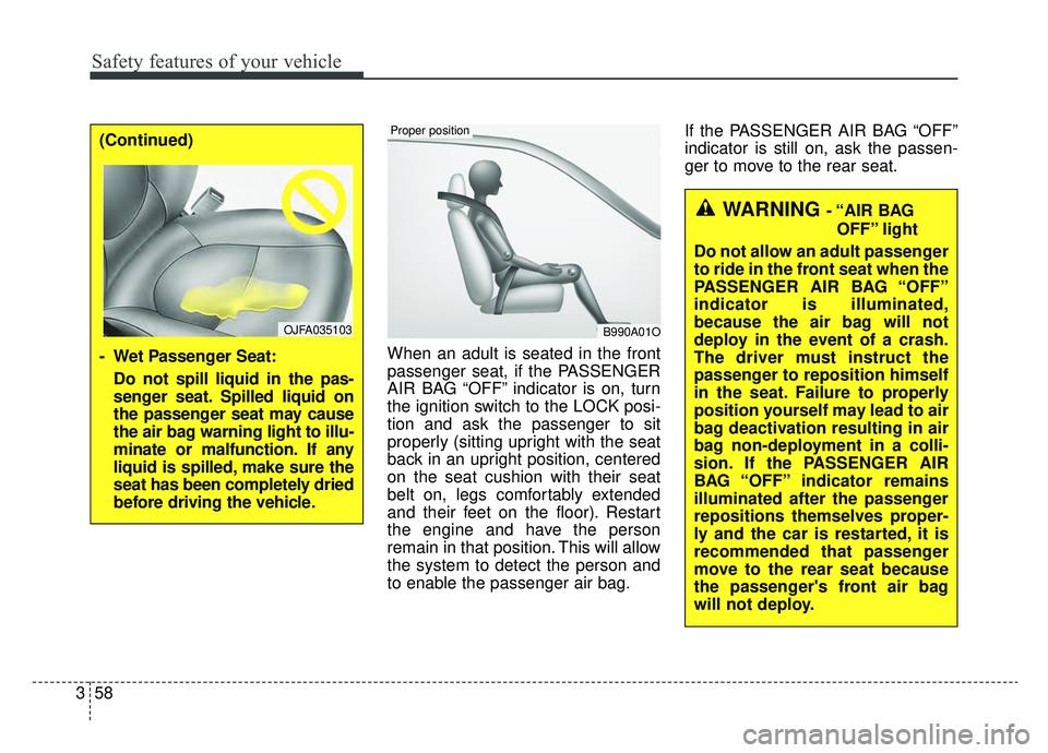 KIA SPORTAGE 2020 Manual PDF Safety features of your vehicle
58
3
When an adult is seated in the front
passenger seat, if the PASSENGER
AIR BAG “OFF” indicator is on, turn
the ignition switch to the LOCK posi-
tion and ask th KIA SPORTAGE 2020 Manual PDF Safety features of your vehicle
58
3
When an adult is seated in the front
passenger seat, if the PASSENGER
AIR BAG “OFF” indicator is on, turn
the ignition switch to the LOCK posi-
tion and ask th