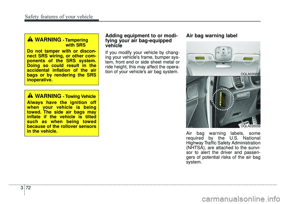 KIA SPORTAGE 2020 Manual Online Adding equipment to or modi-
fying your air bag-equipped
vehicle
If you modify your vehicle by chang-
ing your vehicles frame, bumper sys-
tem, front end or side sheet metal or
ride height, this may KIA SPORTAGE 2020 Manual Online Adding equipment to or modi-
fying your air bag-equipped
vehicle
If you modify your vehicle by chang-
ing your vehicles frame, bumper sys-
tem, front end or side sheet metal or
ride height, this may