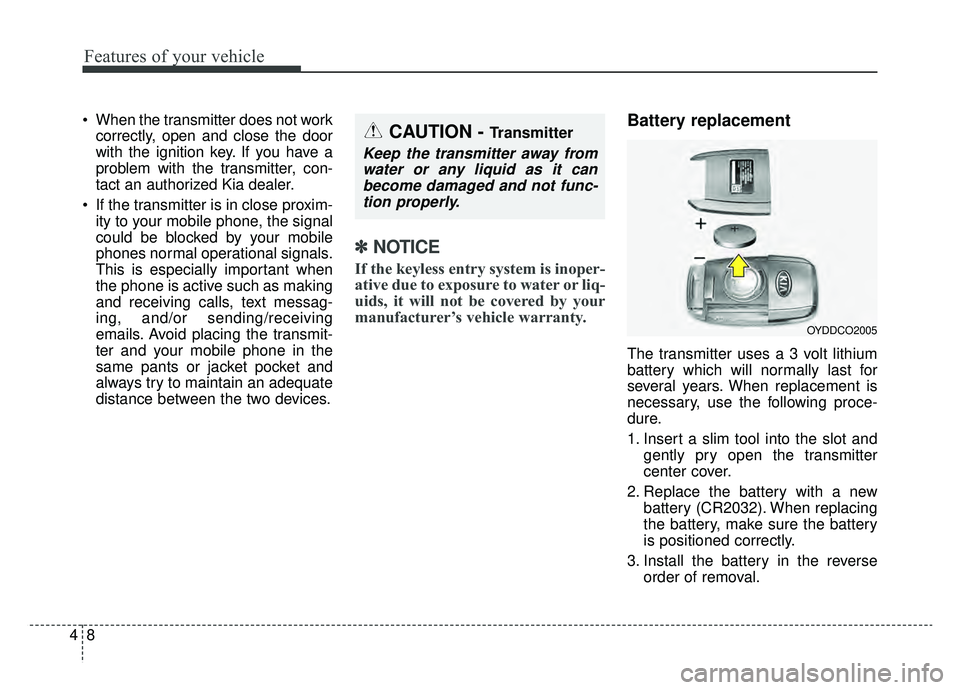 KIA SPORTAGE 2020 Owners Manual Features of your vehicle
84
When the transmitter does not workcorrectly, open and close the door
with the ignition key. If you have a
problem with the transmitter, con-
tact an authorized Kia dealer. KIA SPORTAGE 2020 Owners Manual Features of your vehicle
84
When the transmitter does not workcorrectly, open and close the door
with the ignition key. If you have a
problem with the transmitter, con-
tact an authorized Kia dealer.