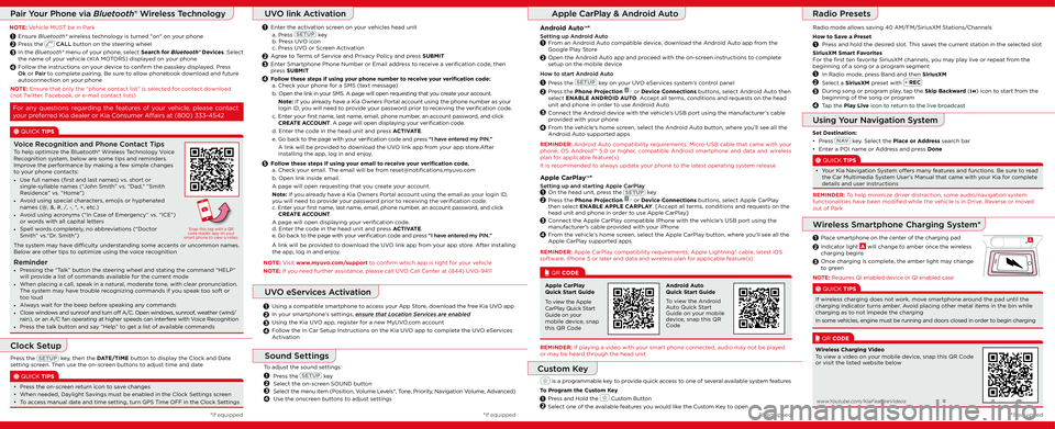 KIA SPORTAGE 2020  Quick Start Guide with UVO link How to Save a Preset
Press and hold the desired slot. This saves the current station in the selected slot
Pair Your Phone via Bluetooth® Wireless Technology
NOTE: Vehicle MUST be in Park
1
2
3
Ensure