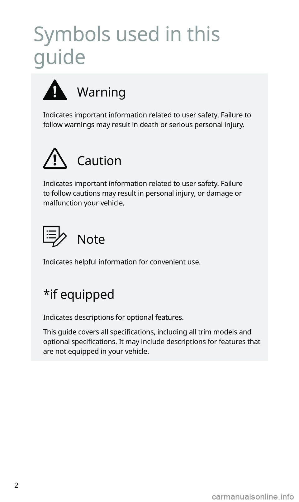 KIA SPORTAGE 2020 Quick Reference Guide 2
Symbols used in this
guide
Warning
Indicates important information related to user safety. Failure to
follow warnings may result in death or serious personal injury.
Caution
Indicates important in KIA SPORTAGE 2020 Quick Reference Guide 2
Symbols used in this
guide
Warning
Indicates important information related to user safety. Failure to
follow warnings may result in death or serious personal injury.
Caution
Indicates important in