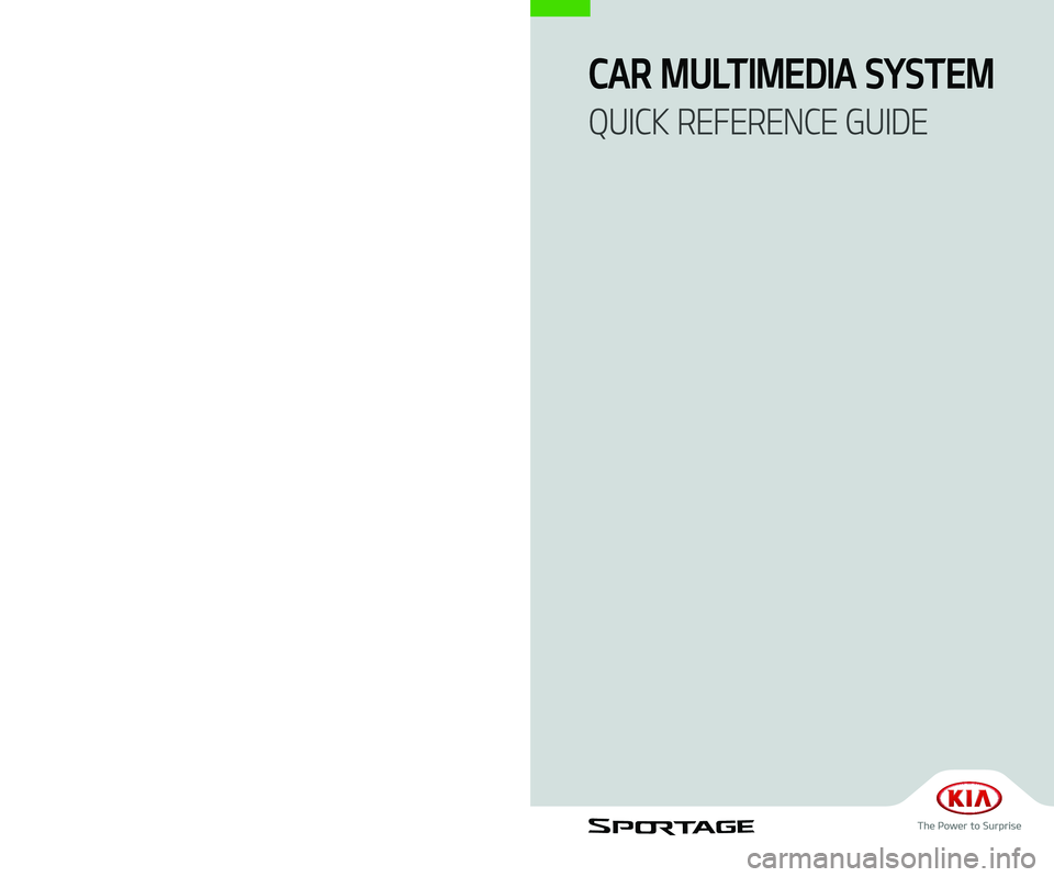 KIA SPORTAGE 2020  Navigation System Quick Reference Guide D9MS7-BD004
BD7
(영어 | 미국) 표준5
CAR MULTIMEDIA SYSTEM  
QUICK REFERENCE GUIDE               