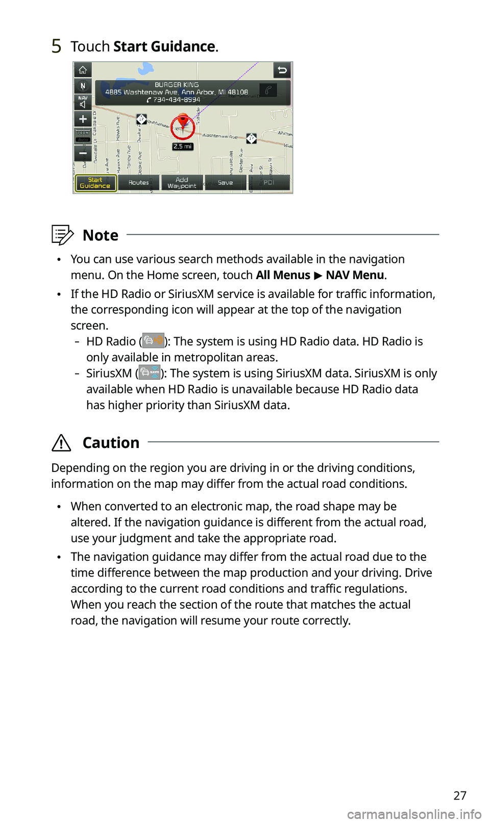 KIA SPORTAGE 2020 Navigation System Quick Reference Guide 27
5 Touch Start Guidance.
\333Note
\225You can use various search methods available in the navigation
menu. On the Home screen, touch All Menus > NAV Menu.
\225If the HD Radio or SiriusXM service KIA SPORTAGE 2020 Navigation System Quick Reference Guide 27
5 Touch Start Guidance.
\333Note
\225You can use various search methods available in the navigation
menu. On the Home screen, touch All Menus > NAV Menu.
\225If the HD Radio or SiriusXM service