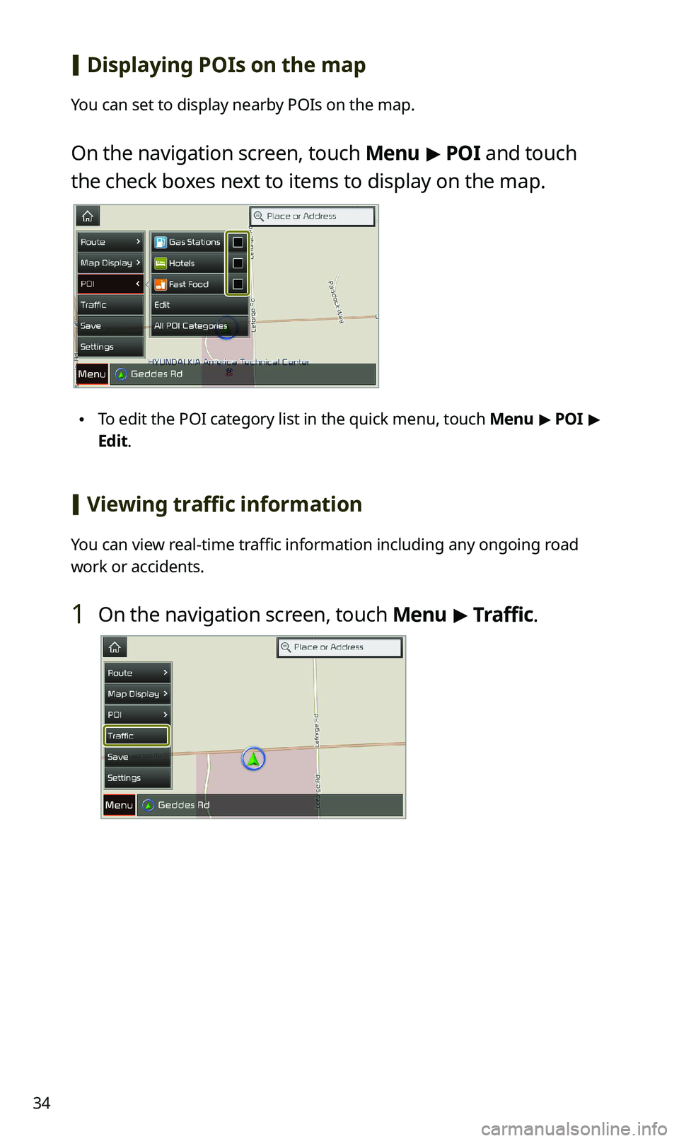 KIA SPORTAGE 2020  Navigation System Quick Reference Guide 34
 [Displaying POIs on the map
You can set to display nearby POIs on the map.
On the navigation screen, touch Menu > POI and touch 
the check boxes next to items to display on the map.
 \225To edit t
