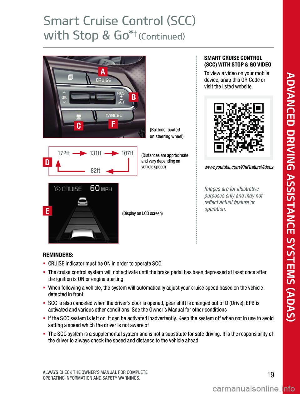 KIA SPORTAGE 2020 Advanced Driving Assistance System (Distances are approximate and vary depending on vehicle speed)
(Display on LCD screen)
172ft131ft
82ft
107ft
D
Images are for illustrative purposes only and may not reflect actual feature or operatio KIA SPORTAGE 2020 Advanced Driving Assistance System (Distances are approximate and vary depending on vehicle speed)
(Display on LCD screen)
172ft131ft
82ft
107ft
D
Images are for illustrative purposes only and may not reflect actual feature or operatio