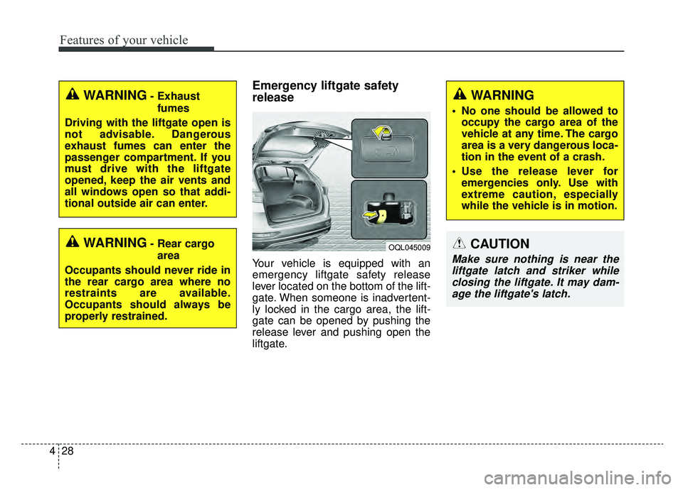 KIA SPORTAGE 2019 Owners Manual Features of your vehicle
28
4
Emergency liftgate safety
release
Your vehicle is equipped with an
emergency liftgate safety release
lever located on the bottom of the lift-
gate. When someone is inadve KIA SPORTAGE 2019 Owners Manual Features of your vehicle
28
4
Emergency liftgate safety
release
Your vehicle is equipped with an
emergency liftgate safety release
lever located on the bottom of the lift-
gate. When someone is inadve