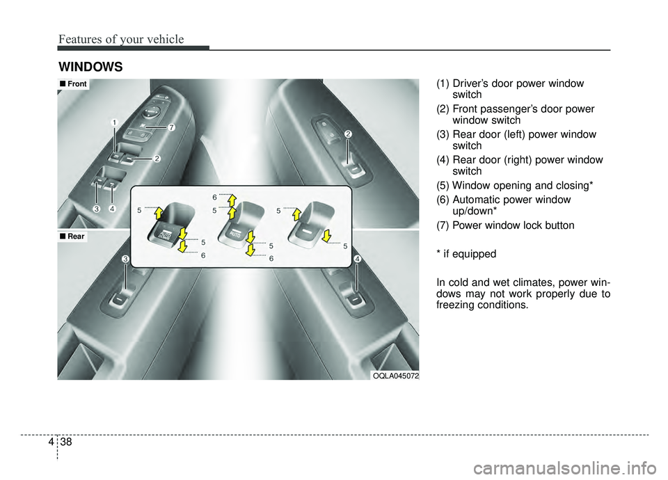 KIA SPORTAGE 2019 Owners Manual Features of your vehicle
38
4
(1) Driver’s door power window
switch
(2) Front passenger’s door power window switch
(3) Rear door (left) power window switch
(4) Rear door (right) power window switc KIA SPORTAGE 2019 Owners Manual Features of your vehicle
38
4
(1) Driver’s door power window
switch
(2) Front passenger’s door power window switch
(3) Rear door (left) power window switch
(4) Rear door (right) power window switc