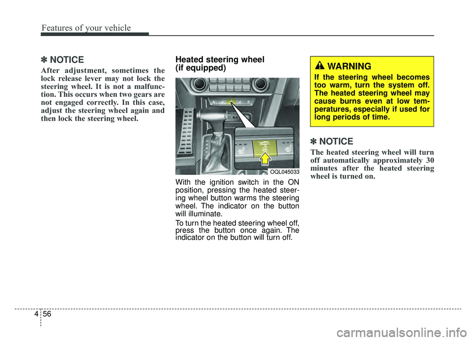 KIA SPORTAGE 2019 Owners Manual Features of your vehicle
56
4
✽ ✽
NOTICE
After adjustment, sometimes the
lock release lever may not lock the
steering wheel. It is not a malfunc-
tion. This occurs when two gears are
not engaged c KIA SPORTAGE 2019 Owners Manual Features of your vehicle
56
4
✽ ✽
NOTICE
After adjustment, sometimes the
lock release lever may not lock the
steering wheel. It is not a malfunc-
tion. This occurs when two gears are
not engaged c