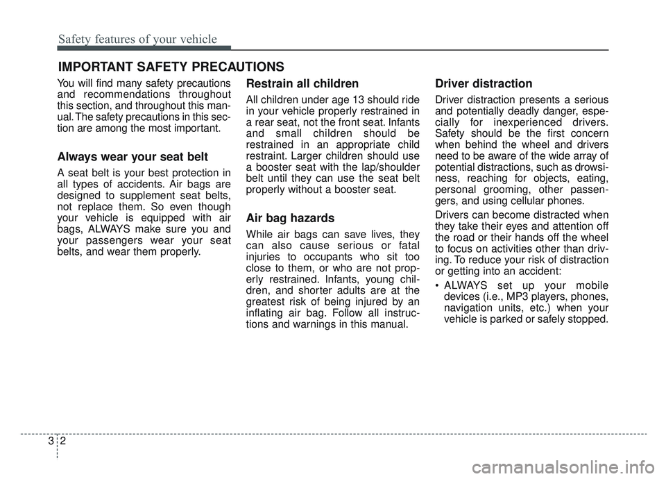 KIA SPORTAGE 2019 User Guide Safety features of your vehicle
23
You will find many safety precautions
and recommendations throughout
this section, and throughout this man-
ual. The safety precautions in this sec-
tion are among t KIA SPORTAGE 2019 User Guide Safety features of your vehicle
23
You will find many safety precautions
and recommendations throughout
this section, and throughout this man-
ual. The safety precautions in this sec-
tion are among t