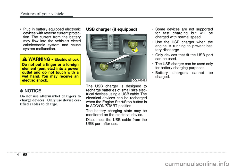 KIA SPORTAGE 2019 Owners Manual Features of your vehicle
168
4
Plug in battery equipped electronic
devices with reverse current protec-
tion. The current from the battery
may flow into the vehicle’s electri
cal/electronic system KIA SPORTAGE 2019 Owners Manual Features of your vehicle
168
4
Plug in battery equipped electronic
devices with reverse current protec-
tion. The current from the battery
may flow into the vehicle’s electri
cal/electronic system