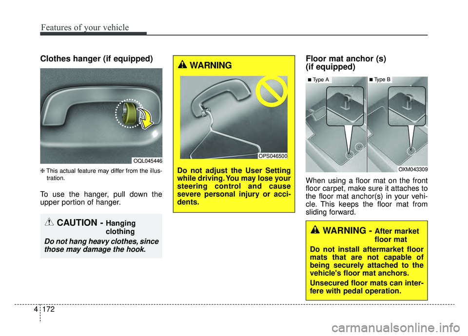 KIA SPORTAGE 2019 Owners Manual Features of your vehicle
172
4
Clothes hanger (if equipped)
❈ This actual feature may differ from the illus-
tration.
To use the hanger, pull down the
upper portion of hanger.
Floor mat anchor (s)
KIA SPORTAGE 2019 Owners Manual Features of your vehicle
172
4
Clothes hanger (if equipped)
❈ This actual feature may differ from the illus-
tration.
To use the hanger, pull down the
upper portion of hanger.
Floor mat anchor (s)